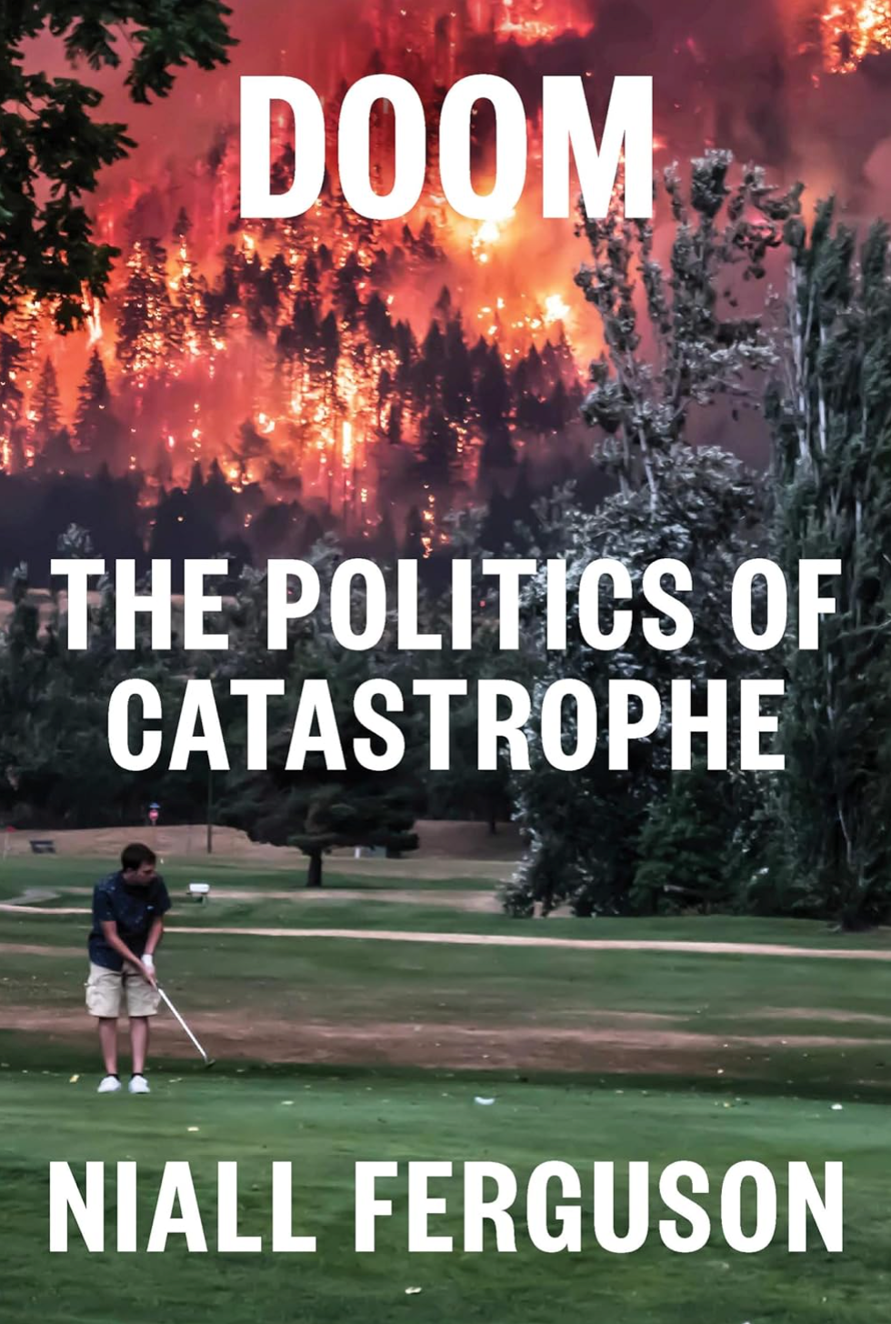 Doom: The Politics of Catastrophe Ferguson, Niall