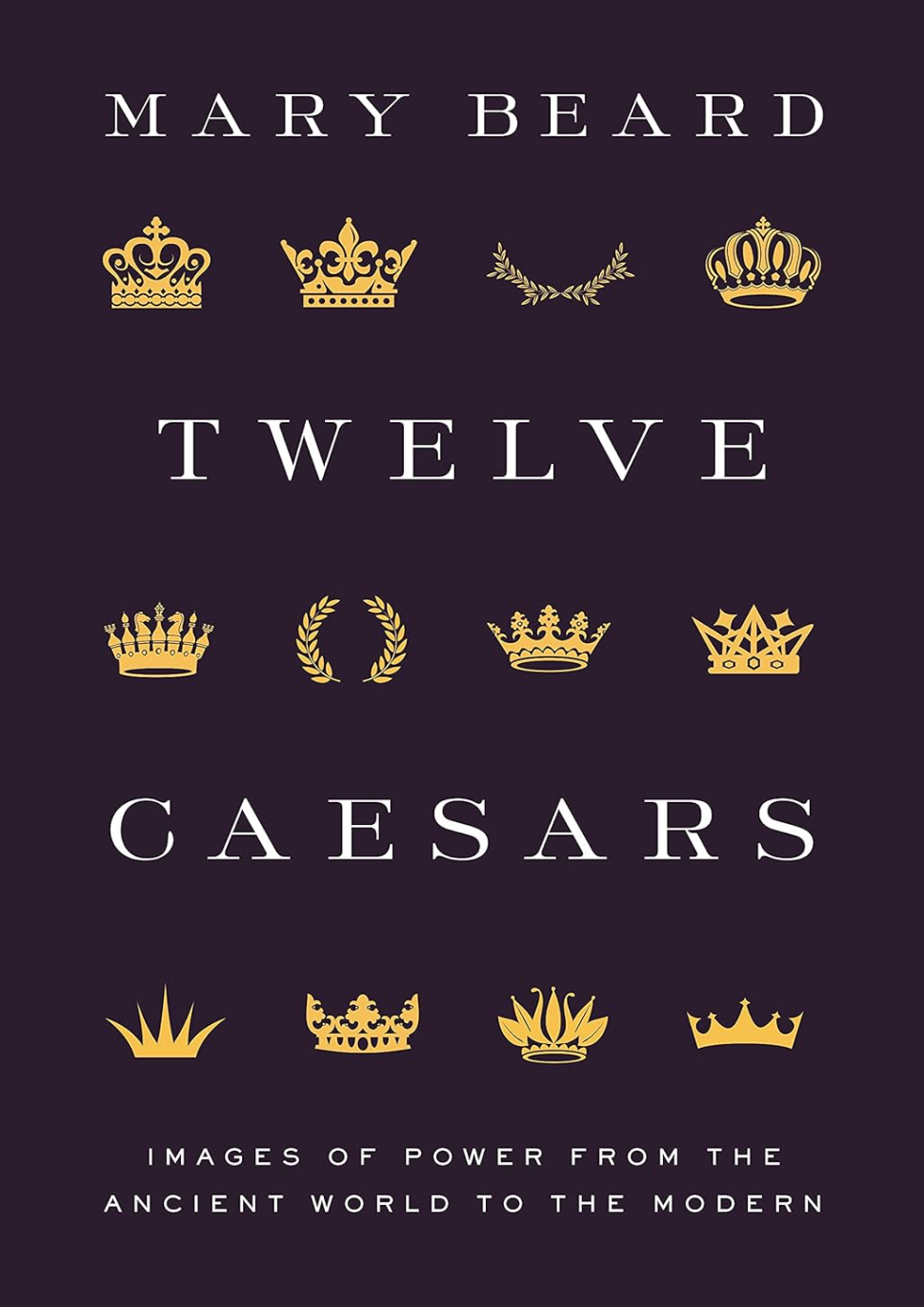 Hardcover of 'Twelve Caesars' by Mary Beard with gold crowns and laurels on a black background.