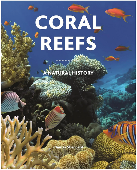 Coral Reefs: A Natural History Sheppard, Charles and Kelley, Corals Russell