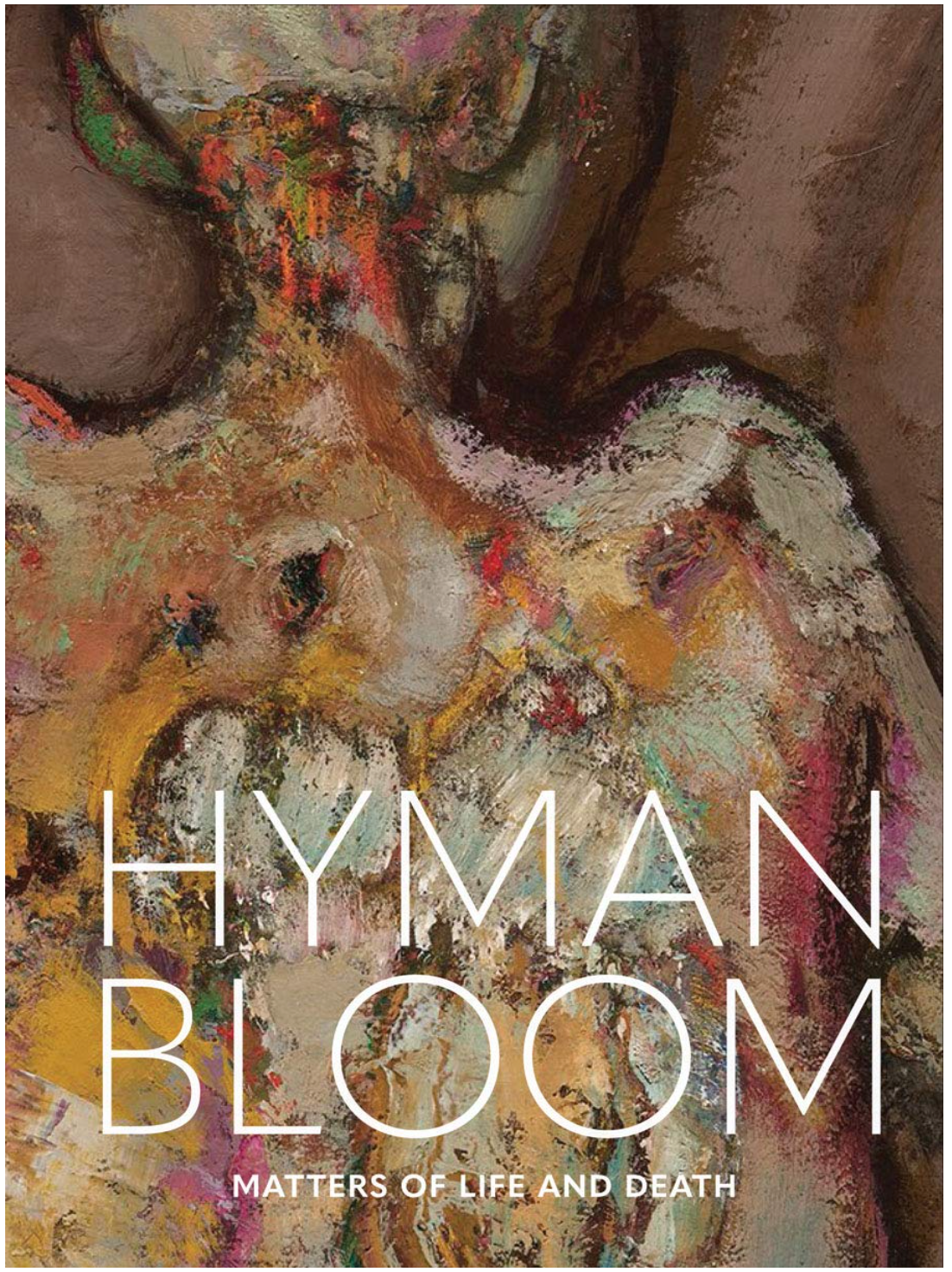 Hyman Bloom: Matters of Life and Death Hirshler, Erica; Bloom, Hyman and Slipp, Naomi