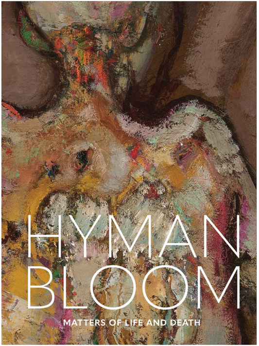 Hyman Bloom: Matters of Life and Death Hirshler, Erica; Bloom, Hyman and Slipp, Naomi