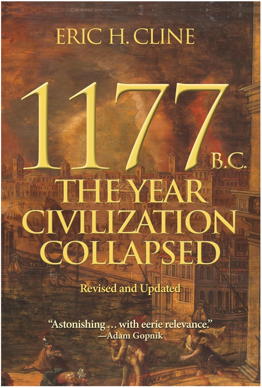 1177 B.C.: The Year Civilization Collapsed: Revised and Updated (Turning Points in Ancient History) Cline, Eric H.