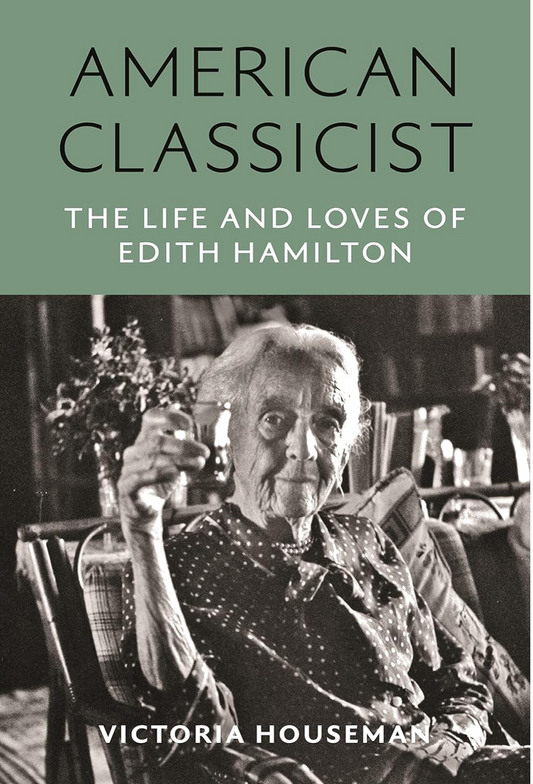 American Classicist: The Life and Loves of Edith Hamilton Houseman, Victoria