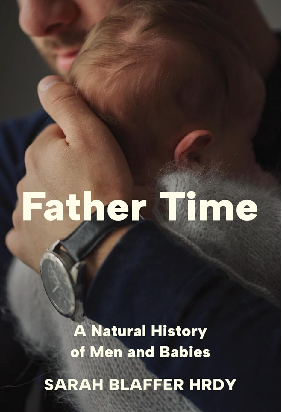 Father Time: A Natural History of Men and Babies Hrdy, Sarah Blaffer