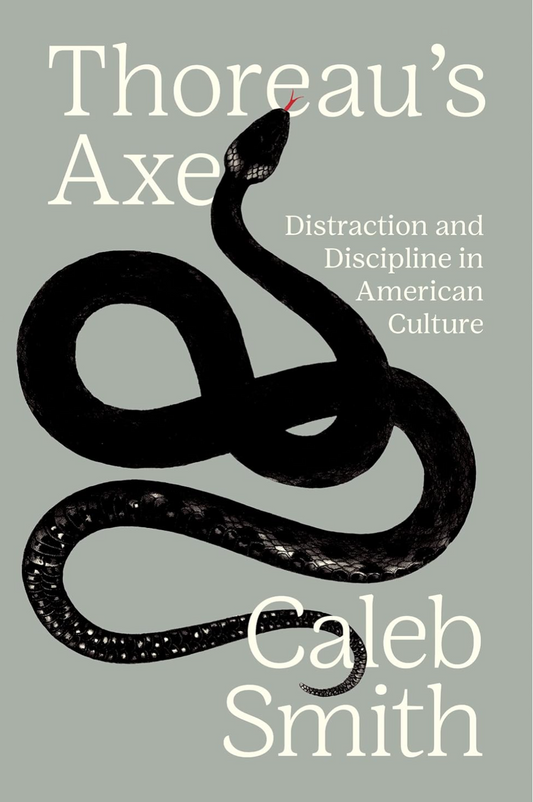 Thoreau's Axe: Distraction and Discipline in American Culture Smith, Caleb