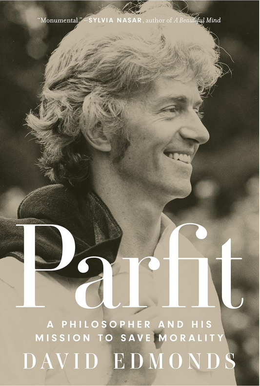 Parfit: A Philosopher and His Mission to Save Morality Edmonds, David
