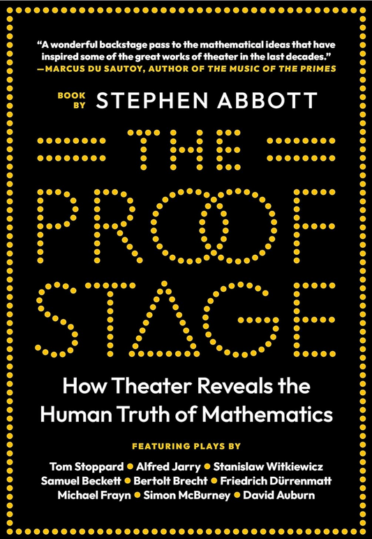 The Proof Stage: How Theater Reveals the Human Truth of Mathematics Abbott, Stephen