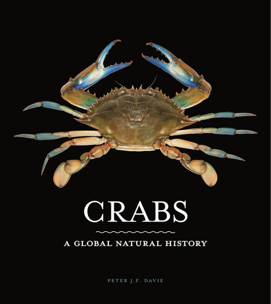Crabs: A Global Natural History Davie, Peter J. F.
