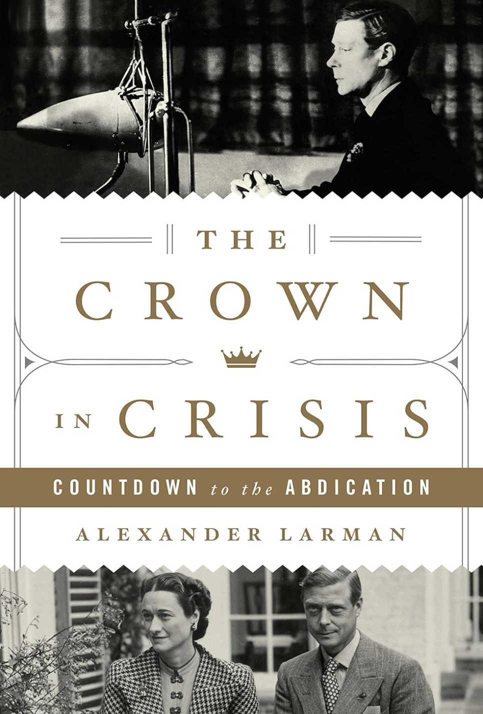 The Crown in Crisis: Countdown to the Abdication Larman, Alexander