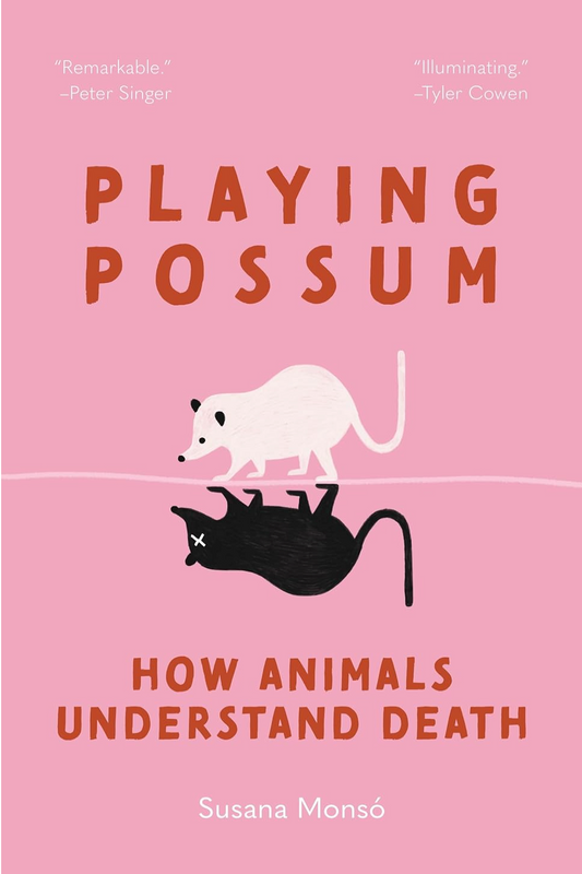 Playing Possum: How Animals Understand Death Monsó, Susana