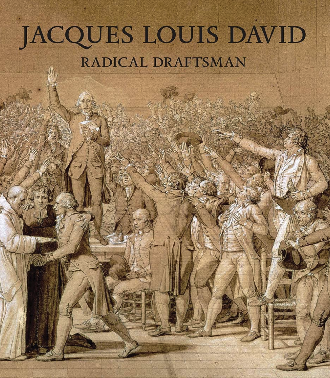 Jacques Louis David: Radical Draftsman Stein, Perrin; Berman, Daniella; Bordes, Philippe; Korchane, Mehdi; Prat, Louis-Antoine; Peronnet, Benjamin and Trey, Juliette
