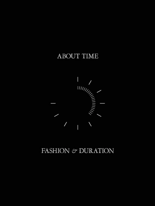 About Time: Fashion and Duration Bolton, Andrew; Reeder, Jan Giler; Regan, Jessica; Garfinkel, Amanda; Cope, Nicholas Alan; Martin, Theodore and Cunningham, Michael