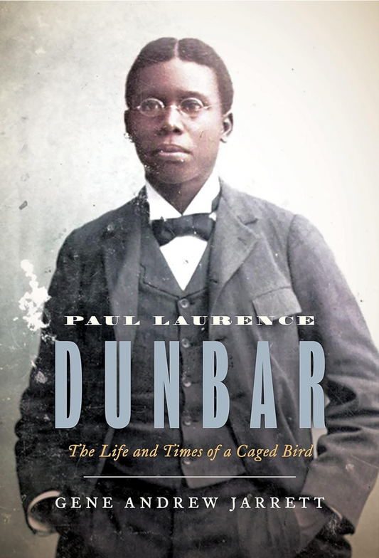 Paul Laurence Dunbar: The Life and Times of a Caged Bird Jarrett, Gene Andrew