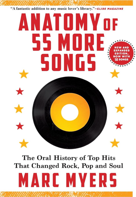 Anatomy of 55 More Songs: The Oral History of Top Hits That Changed Rock, Pop and Soul Myers, Marc