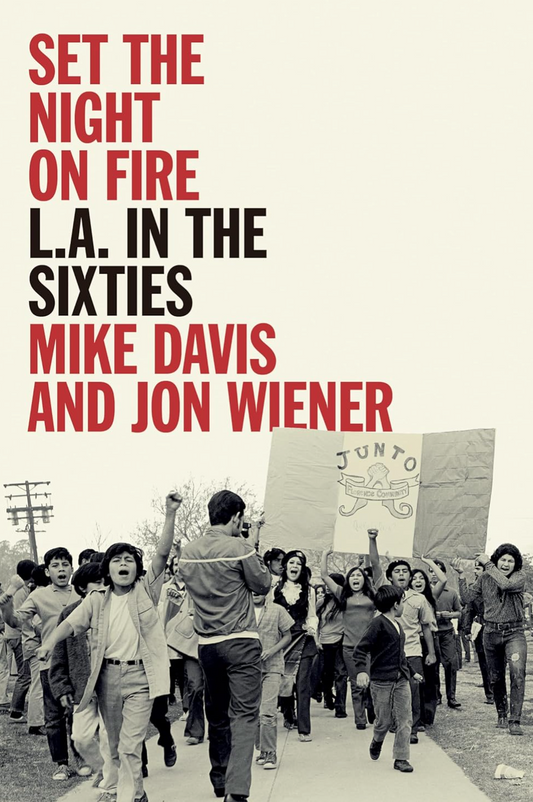 Set the Night on Fire: L.A. in the Sixties Davis, Mike and Jon Wiener (Hardcover)