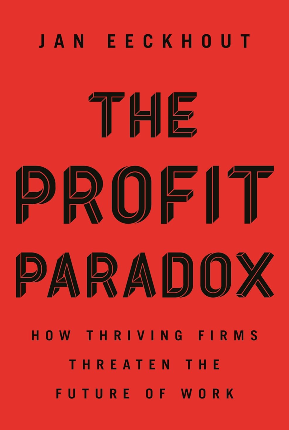The Profit Paradox: How Thriving Firms Threaten the Future of Work Eeckhout, Jan
