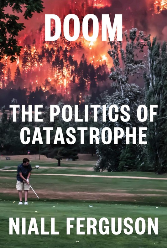 Doom: The Politics of Catastrophe Ferguson, Niall