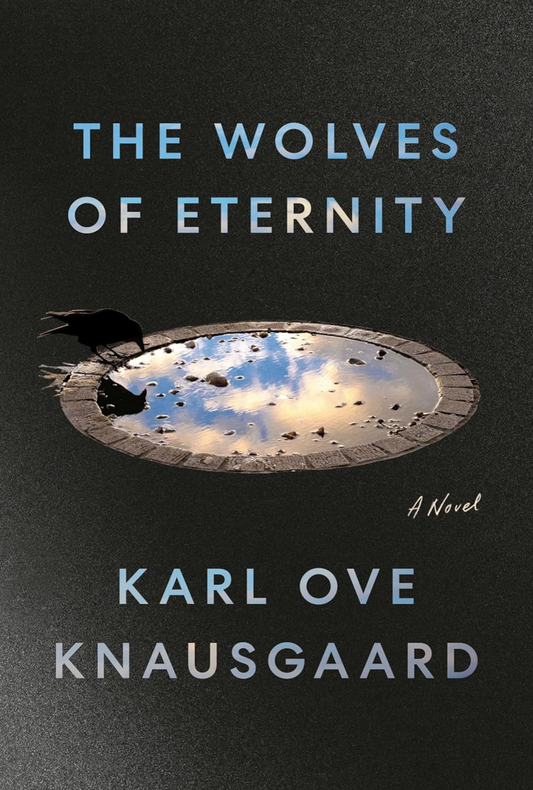 The Wolves of Eternity: A Novel Knausgaard, Karl Ove and Aitken, Martin (Hardcover)