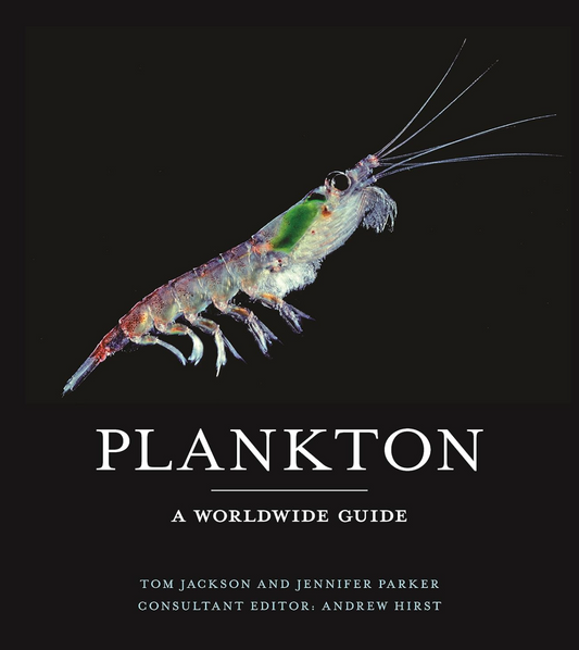 Plankton: A Worldwide Guide Jackson, Tom; Parker, Jennifer and Hirst, Dr. Andrew