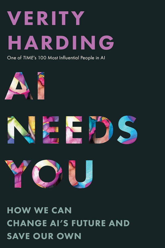 AI Needs You: How We Can Change AI's Future and Save Our Own Harding, Verity (hardcover)